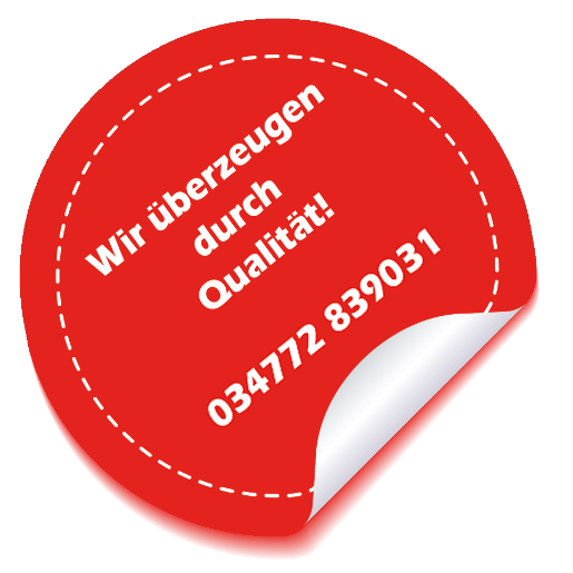 Wir überzeugen durch Qualität! Telefon 034772 839031
